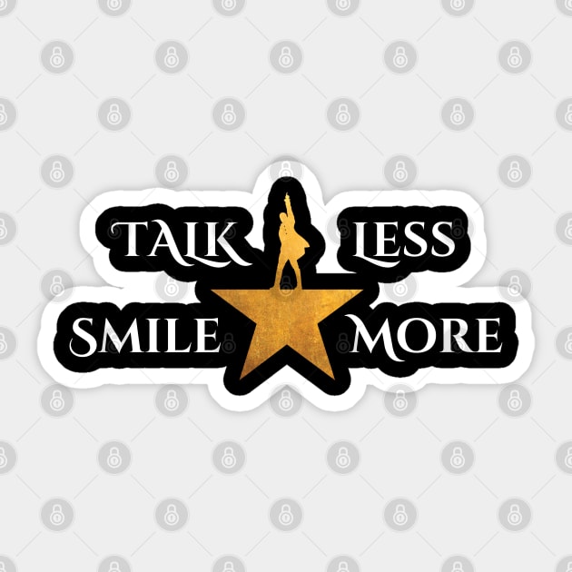 "Talk Less Smile More" Musical Theatre Print Sticker by DungeonDesigns